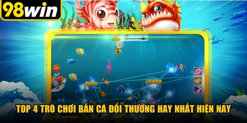 Top 4 trò chơi bắn cá đổi thưởng hay nhất hiện nay