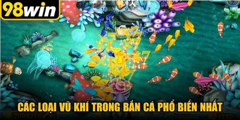 Các loại vũ khí trong bắn cá phổ biến nhất