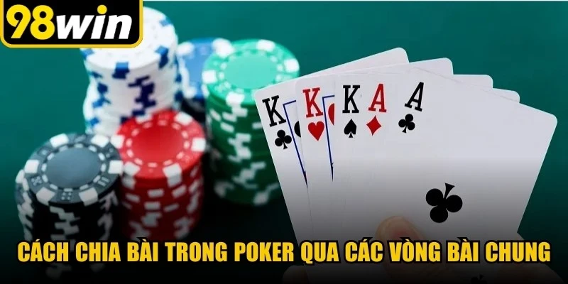 Cách chia bài trong poker qua các vòng bài chung