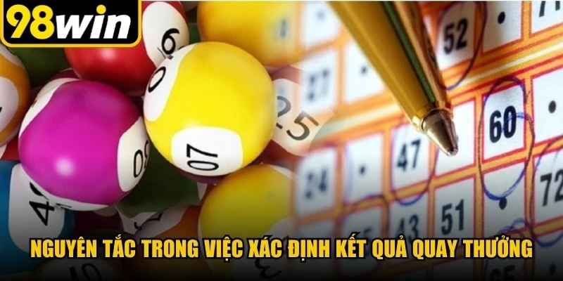Nguyên tắc trong việc xác định kết quả quay thưởng 