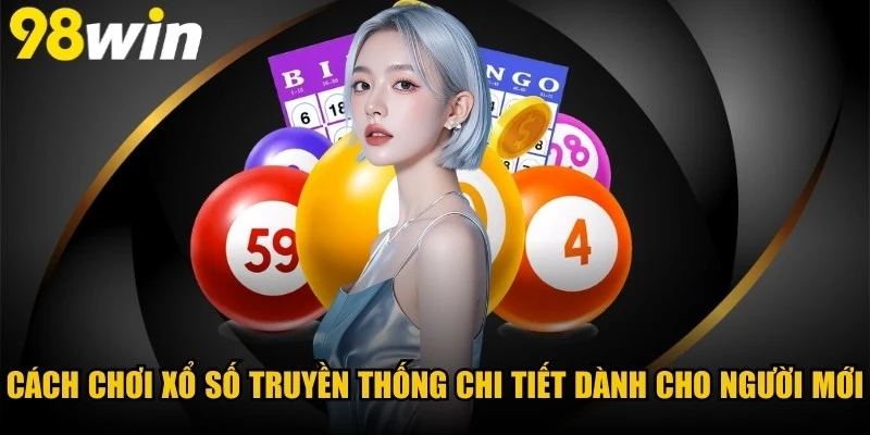 Cách Chơi Xổ Số Truyền Thống