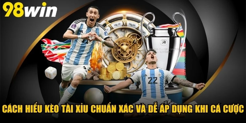 Cách Hiểu Kèo Tài Xỉu