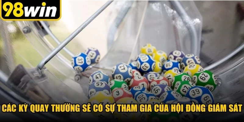 Các kỳ quay thường sẽ có sự tham gia của hội đồng giám sát