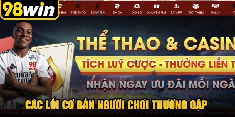 Các lỗi cơ bản người chơi thường gặp khi đăng ký 98WIN
