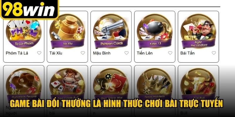 Game bài đổi thưởng là hình thức chơi bài trực tuyến thú vị 