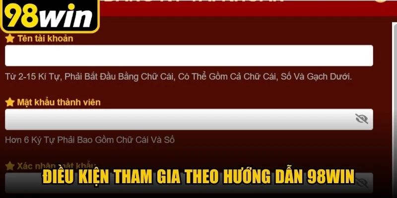 Điều kiện tham gia theo hướng dẫn 98WIN