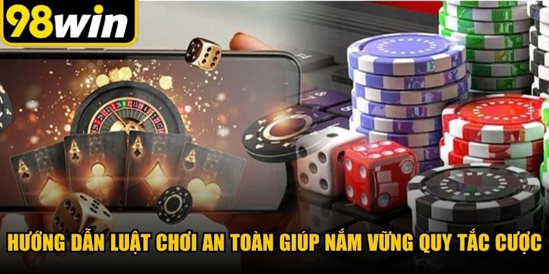 Hướng dẫn luật chơi cá cược an toàn giúp bạn nắm vững quy tắc đặt cược