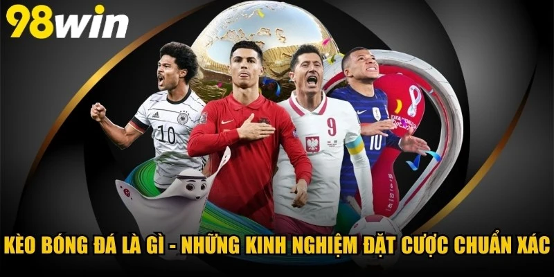 Kèo Bóng Đá Là Gì