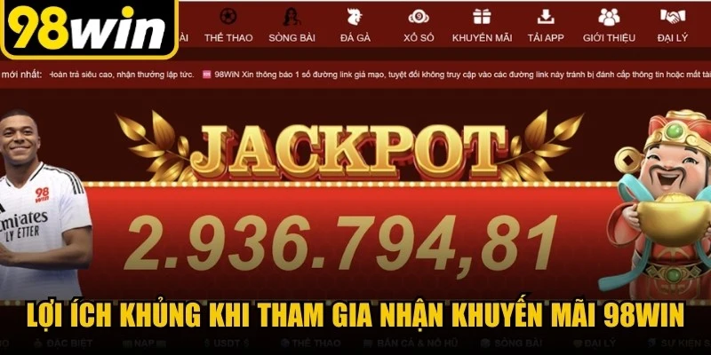 Lợi ích khủng khi tham gia nhận khuyến mãi 98WIN