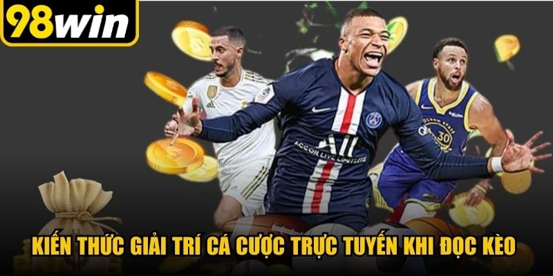 Kiến thức giải trí cá cược trực tuyến khi đọc kèo, phân tích dữ liệu 