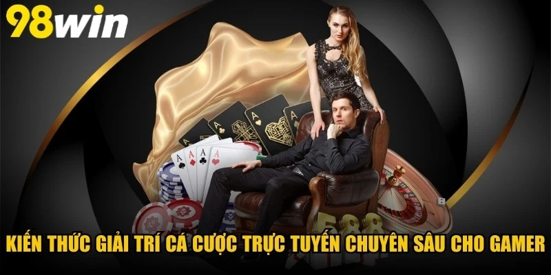 Kiến Thức Giải Trí Cá Cược Trực Tuyến