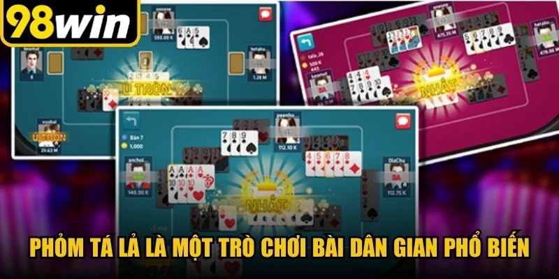 Phỏm tá lả là một trò chơi bài dân gian phổ biến trong nhiều nhà cái trực tuyến 