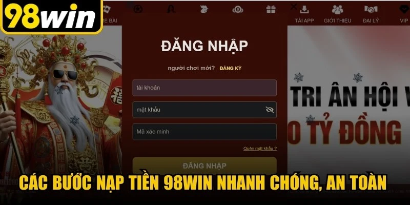 Các bước nạp tiền 98WIN nhanh chóng, an toàn hội viên cần nắm